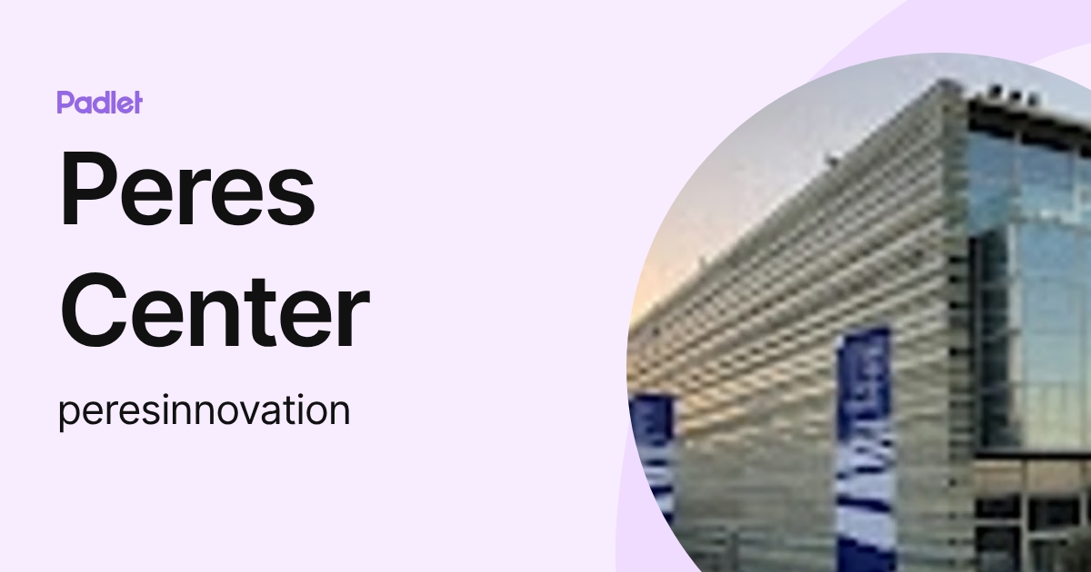 Peres Center (peresinnovation) profile | Padlet