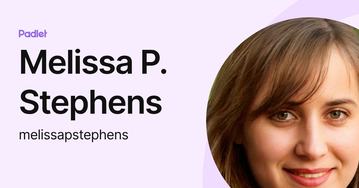 Melissa P. Stephens (melissapstephens) profile | Padlet