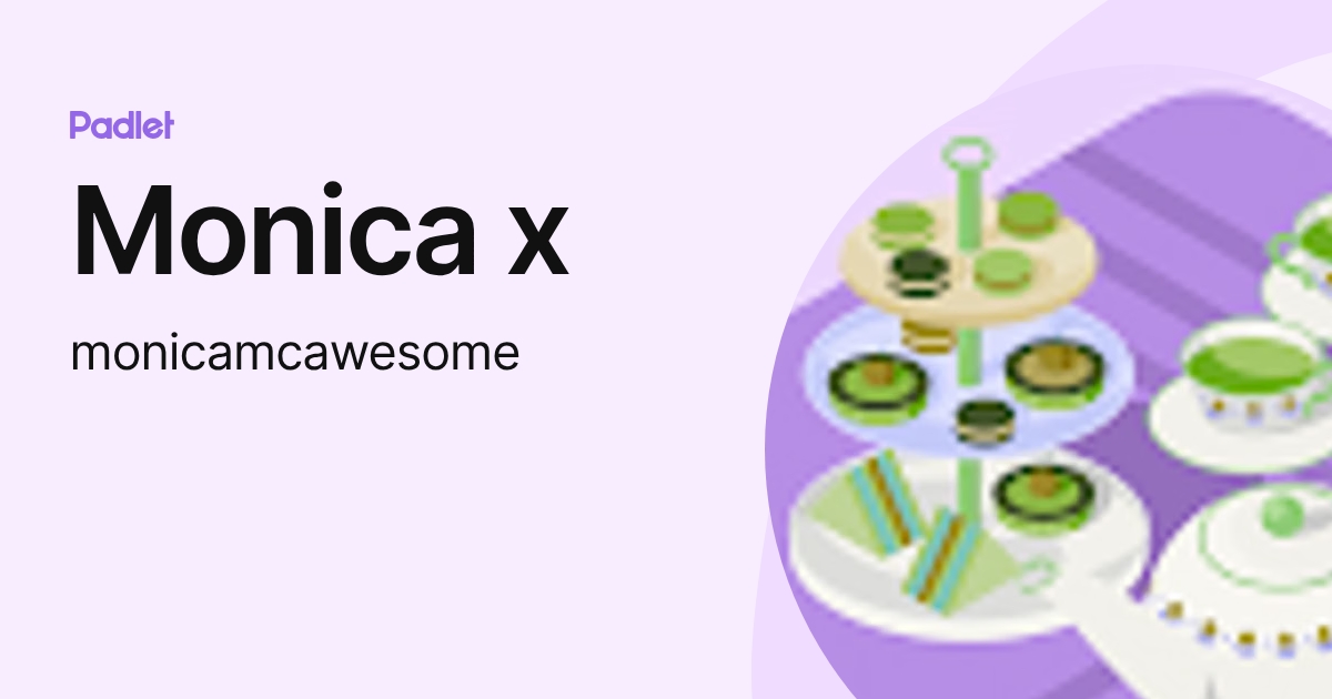 Monica x (monicamcawesome) profile | Padlet