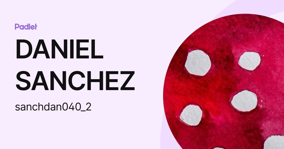DANIEL SANCHEZ (sanchdan040_2) profile | Padlet