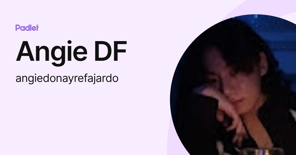 Angie DF (angiedonayrefajardo) profile | Padlet