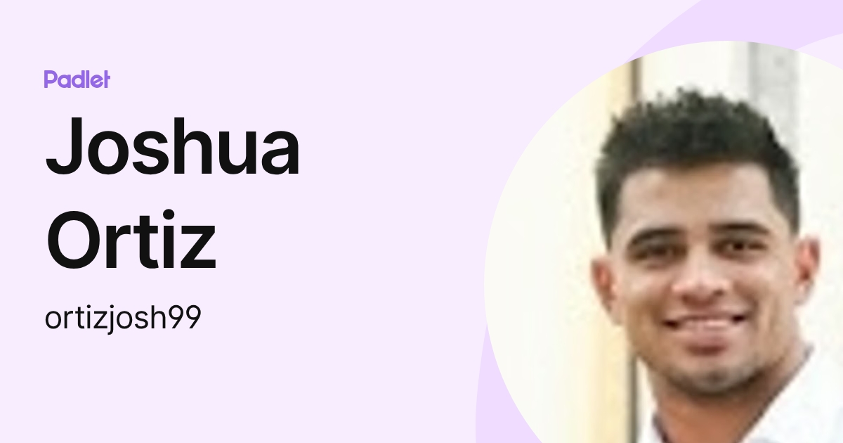 Joshua Ortiz (ortizjosh99) profile | Padlet