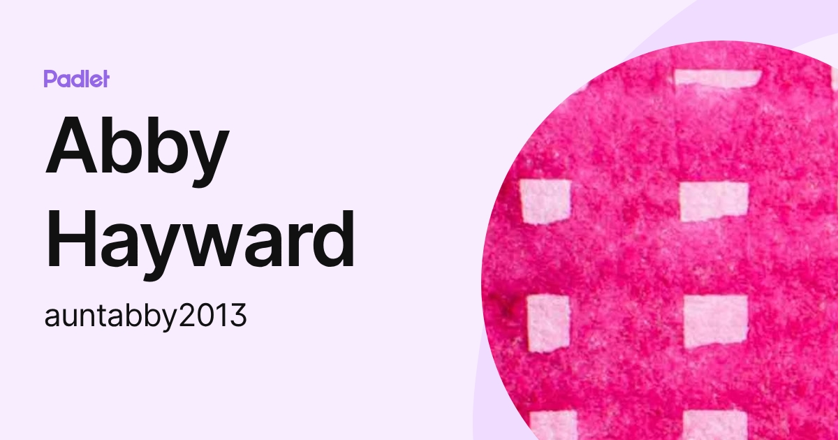 Abby Hayward (auntabby2013) profile | Padlet