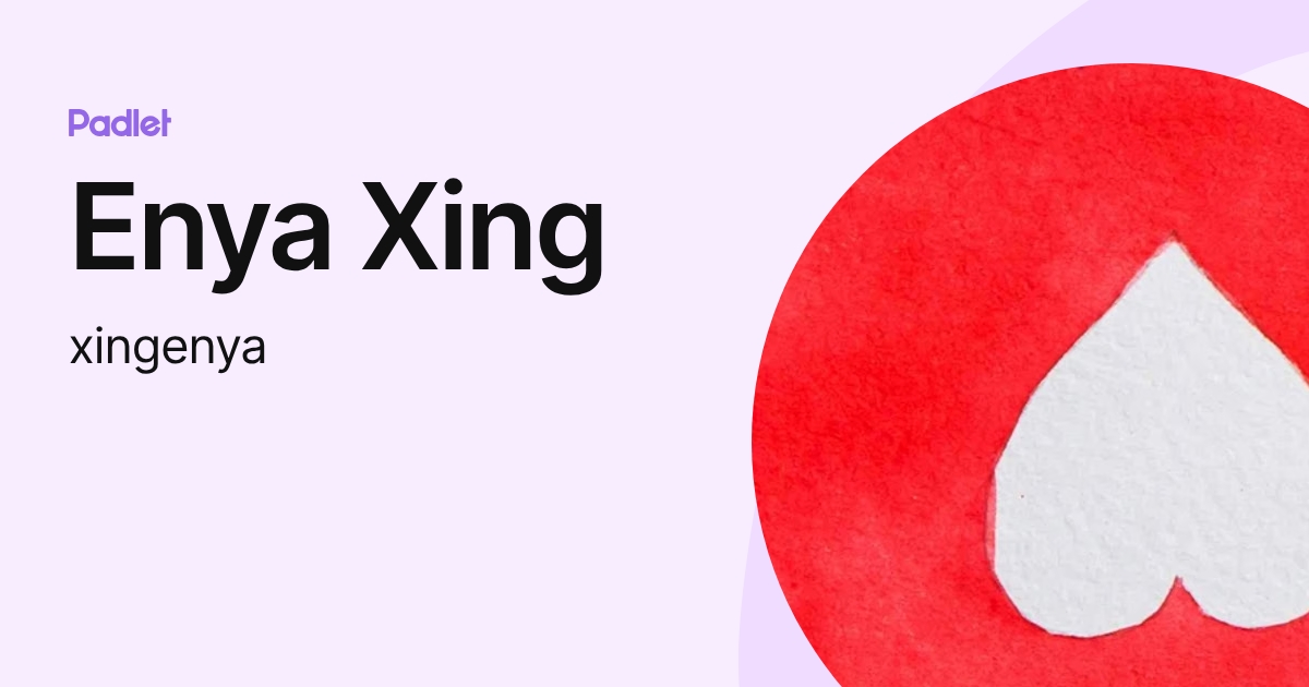 Enya Xing (xingenya) profile | Padlet