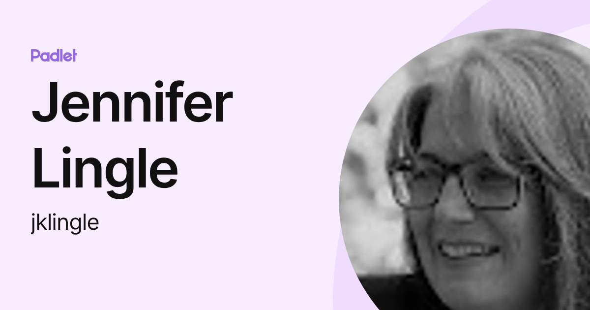 Jennifer Lingle (jklingle) profile | Padlet