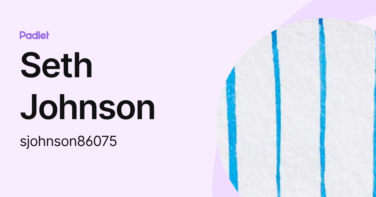 Seth Johnson (sjohnson86075) profile | Padlet