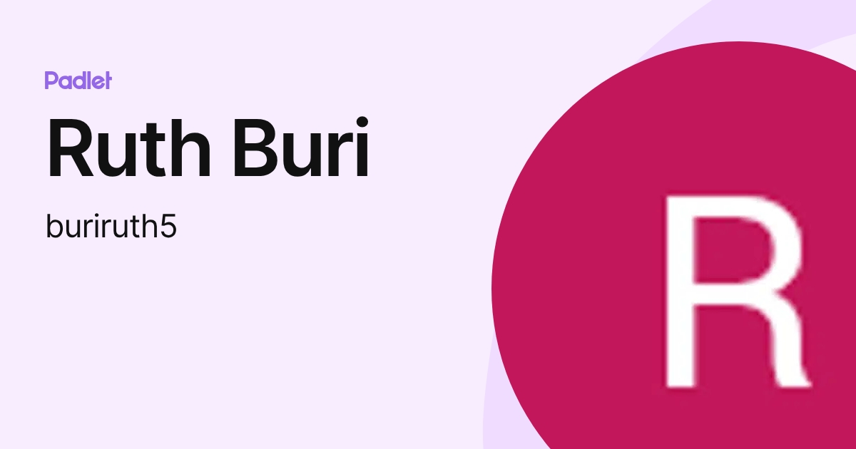 Ruth Buri (buriruth5) profile | Padlet