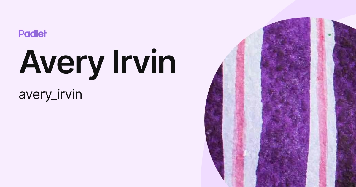 Avery Irvin (avery_irvin) profile | Padlet