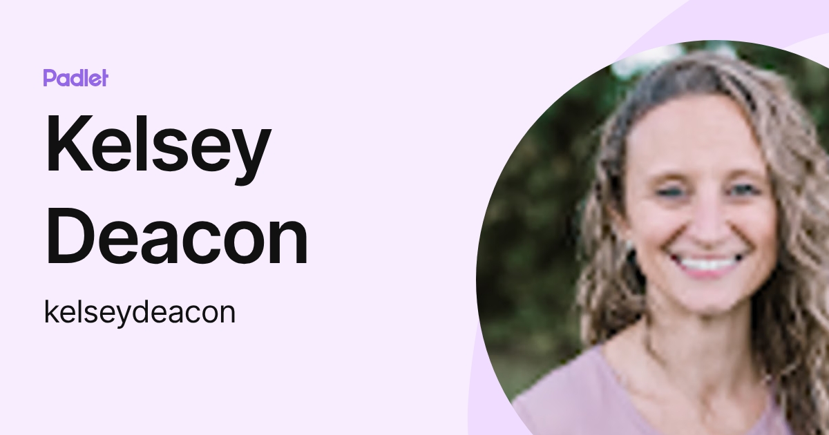 Kelsey Deacon (kelseydeacon) profile | Padlet