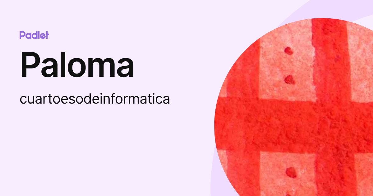 Paloma (cuartoesodeinformatica) profile | Padlet