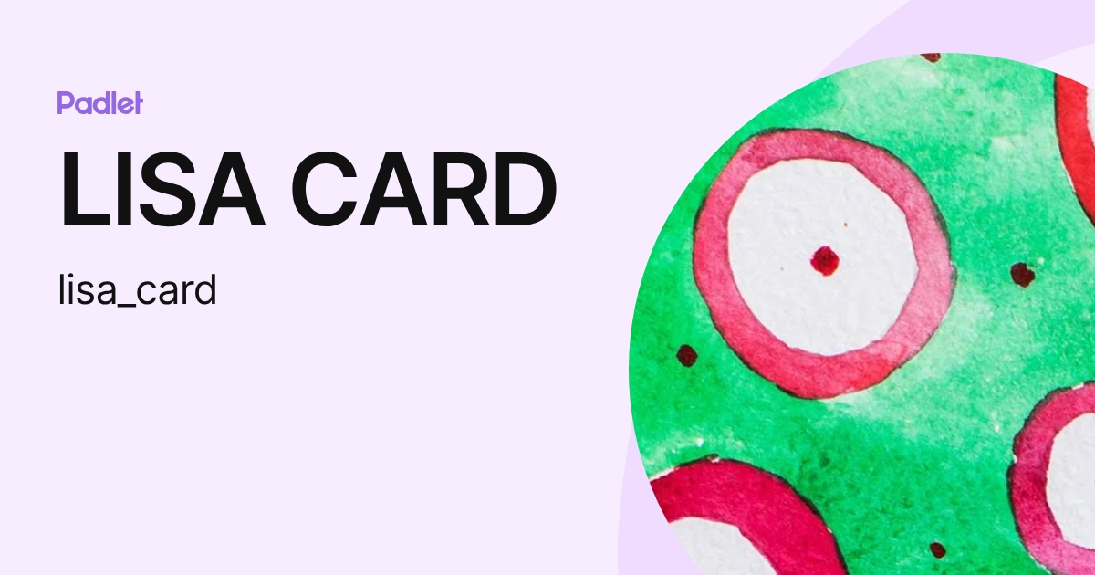 LISA CARD (lisa_card) profile | Padlet