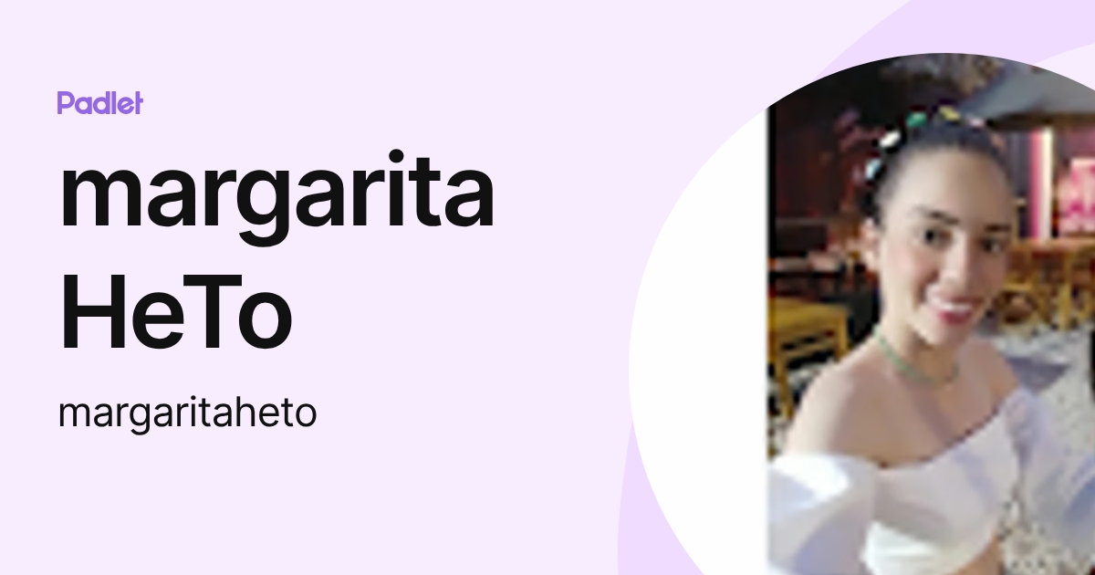 margarita HeTo (margaritaheto) profile | Padlet