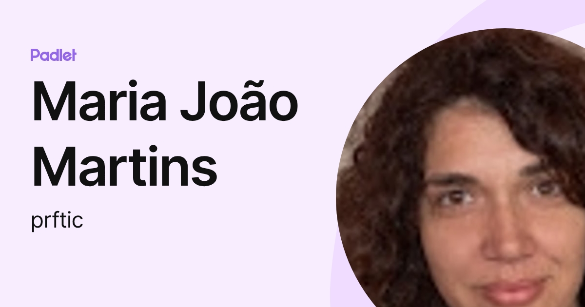 Maria João Martins (prftic) profile | Padlet