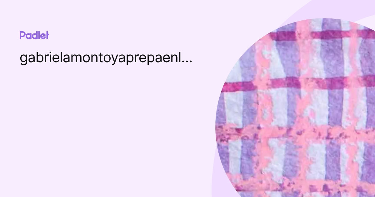 gabrielamontoyaprepaenlinea profile | Padlet