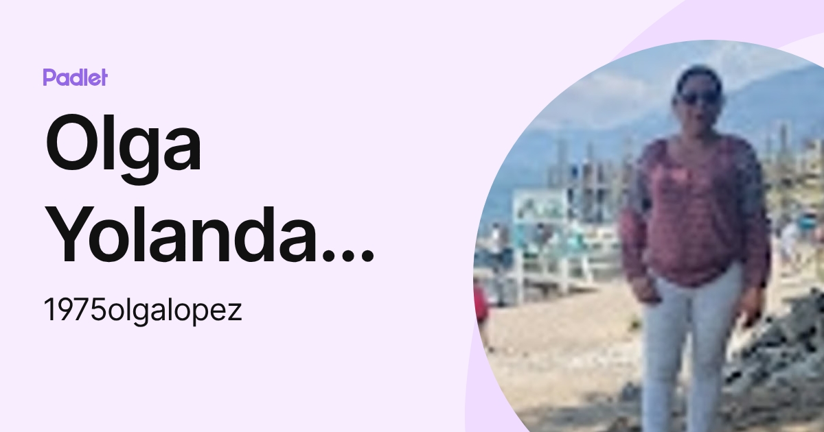 Olga Yolanda López Dubon (1975olgalopez) profile | Padlet