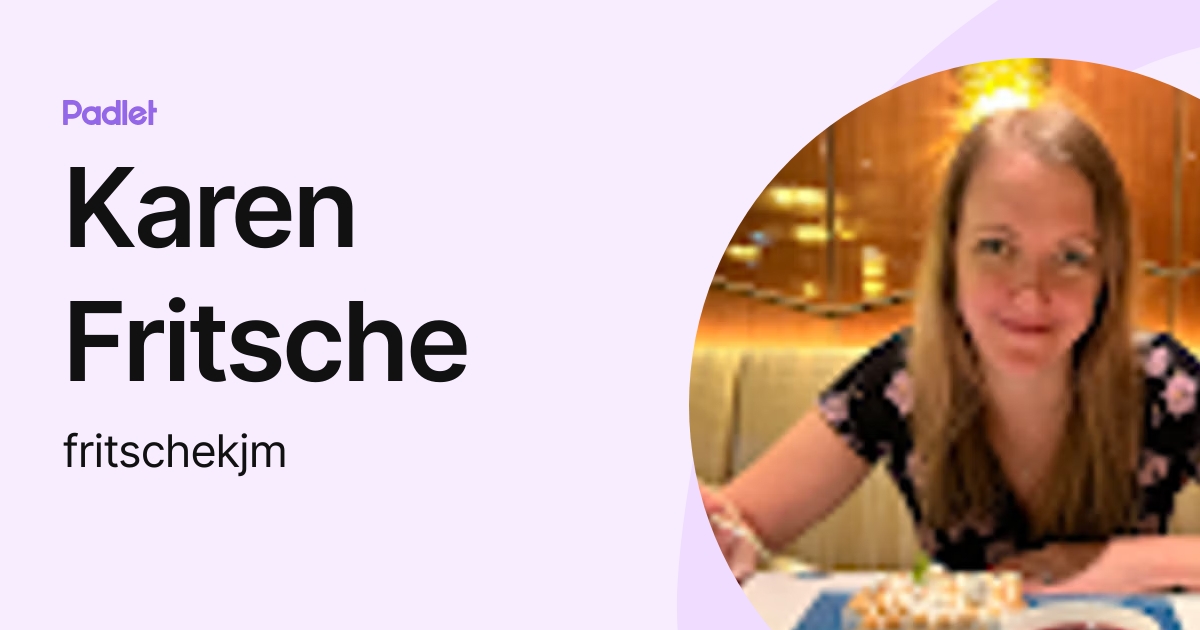 Karen Fritsche (fritschekjm) profile | Padlet