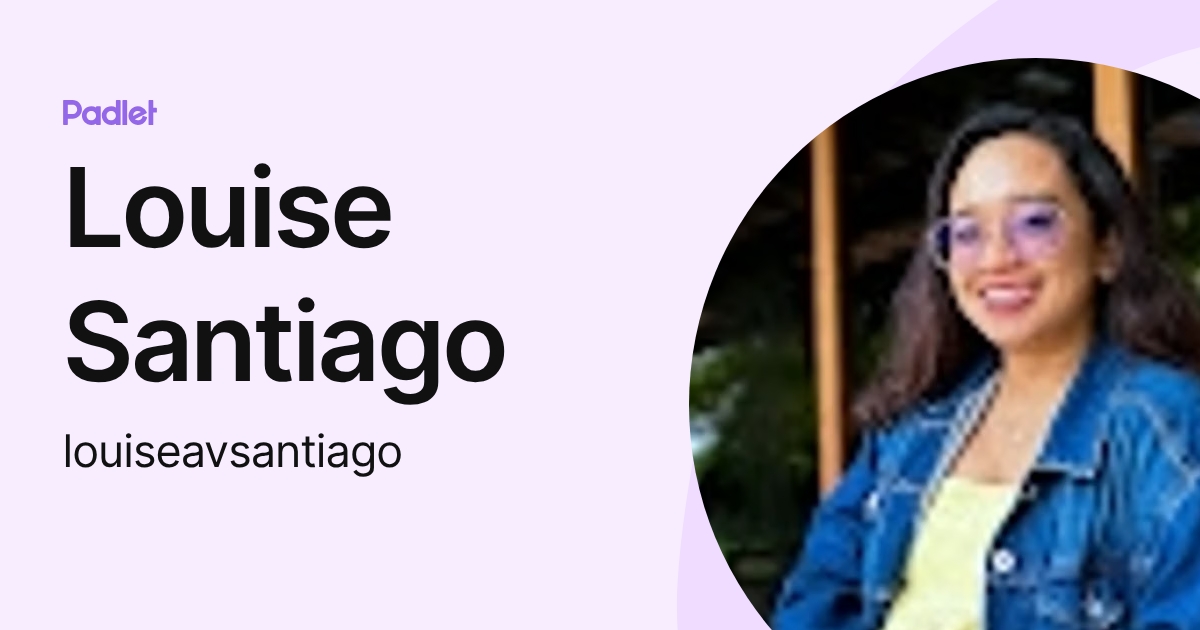 Louise Santiago (louiseavsantiago) profile | Padlet