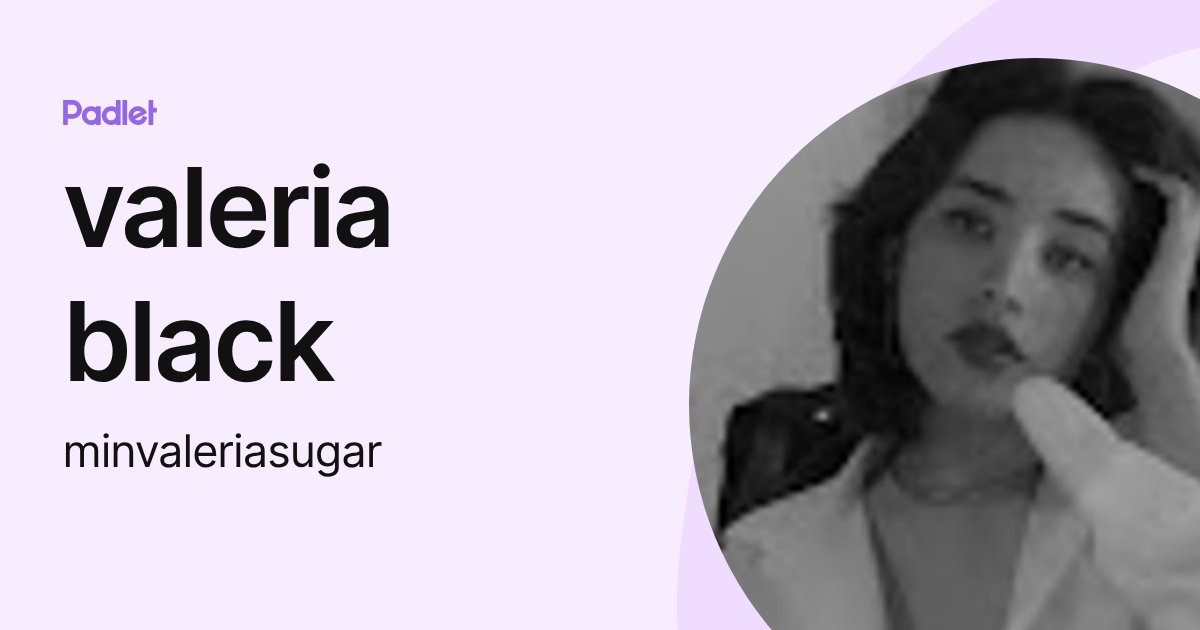 valeria black (minvaleriasugar) profile | Padlet