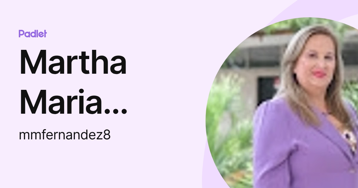 Martha Maria Fernandez Rodriguez (mmfernandez8) profile | Padlet