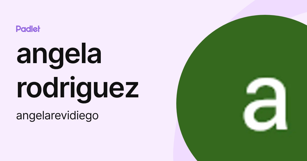 angela rodriguez (angelarevidiego) profile | Padlet