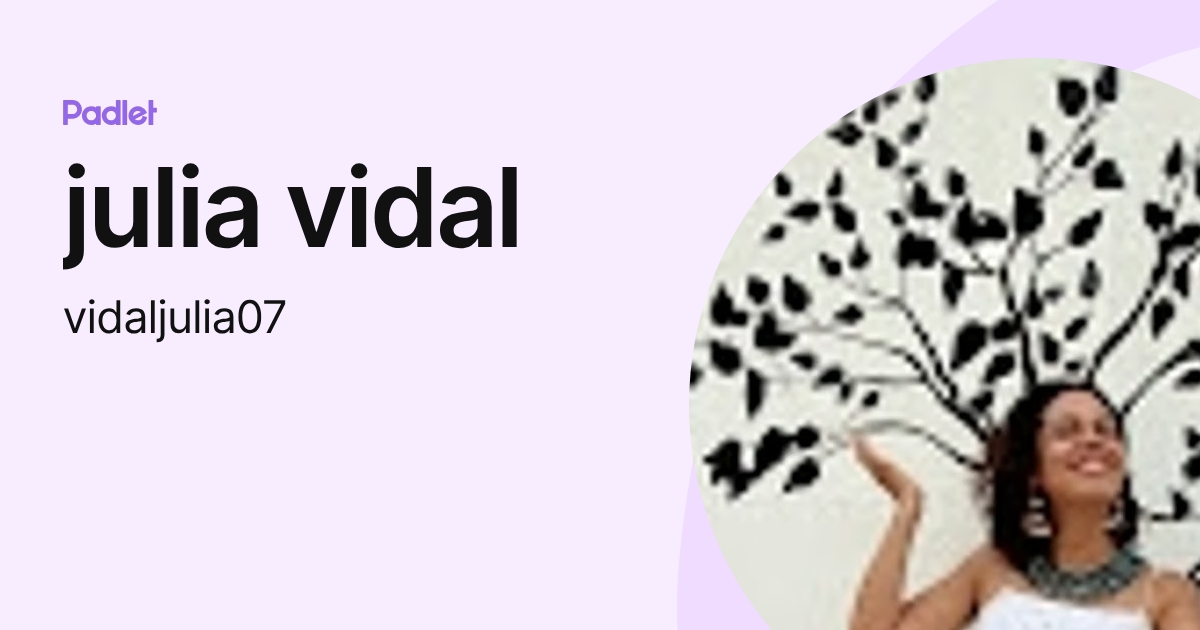 julia vidal (vidaljulia07) profile | Padlet