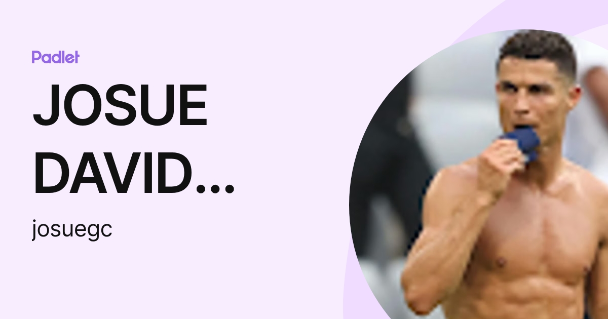 JOSUE DAVID GOMEZ CUELLAR (josuegc) profile | Padlet