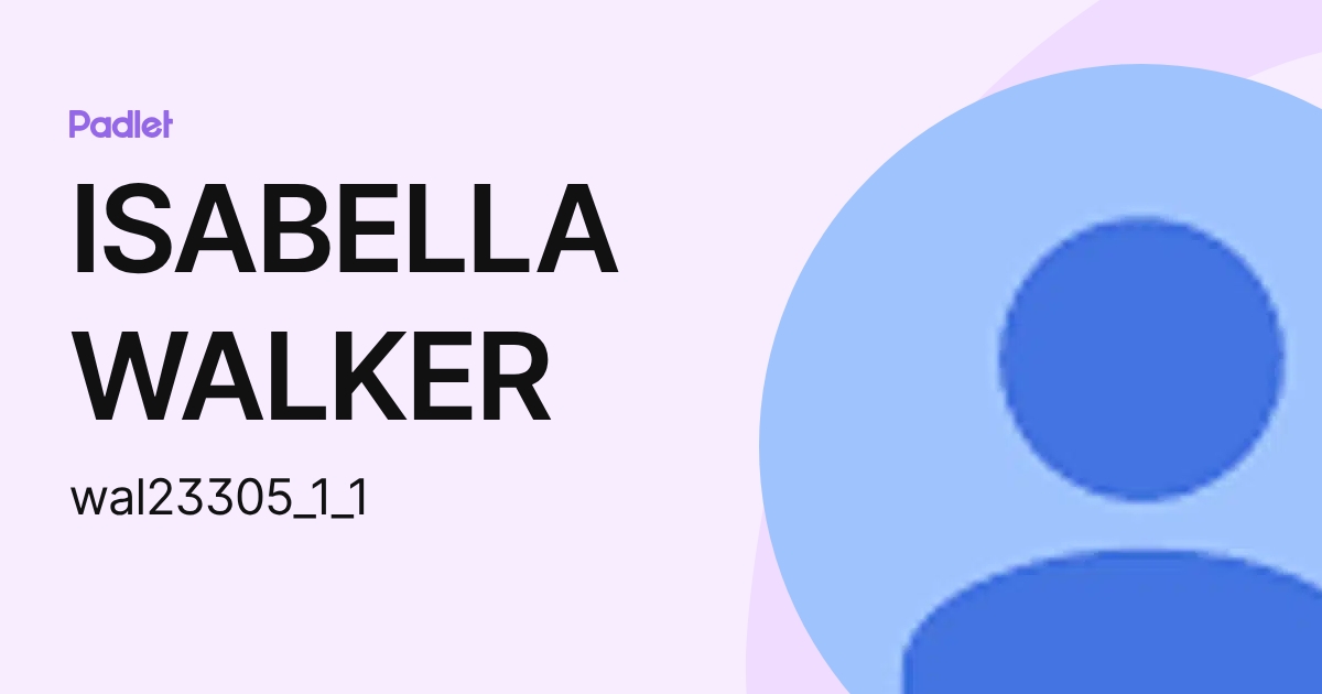 ISABELLA WALKER (wal23305_1_1) profile | Padlet