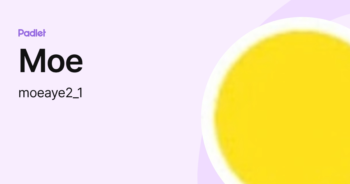 Moe (moeaye2_1) profile | Padlet