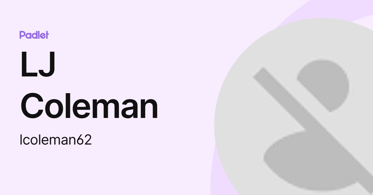LJ Coleman (lcoleman62) profile | Padlet
