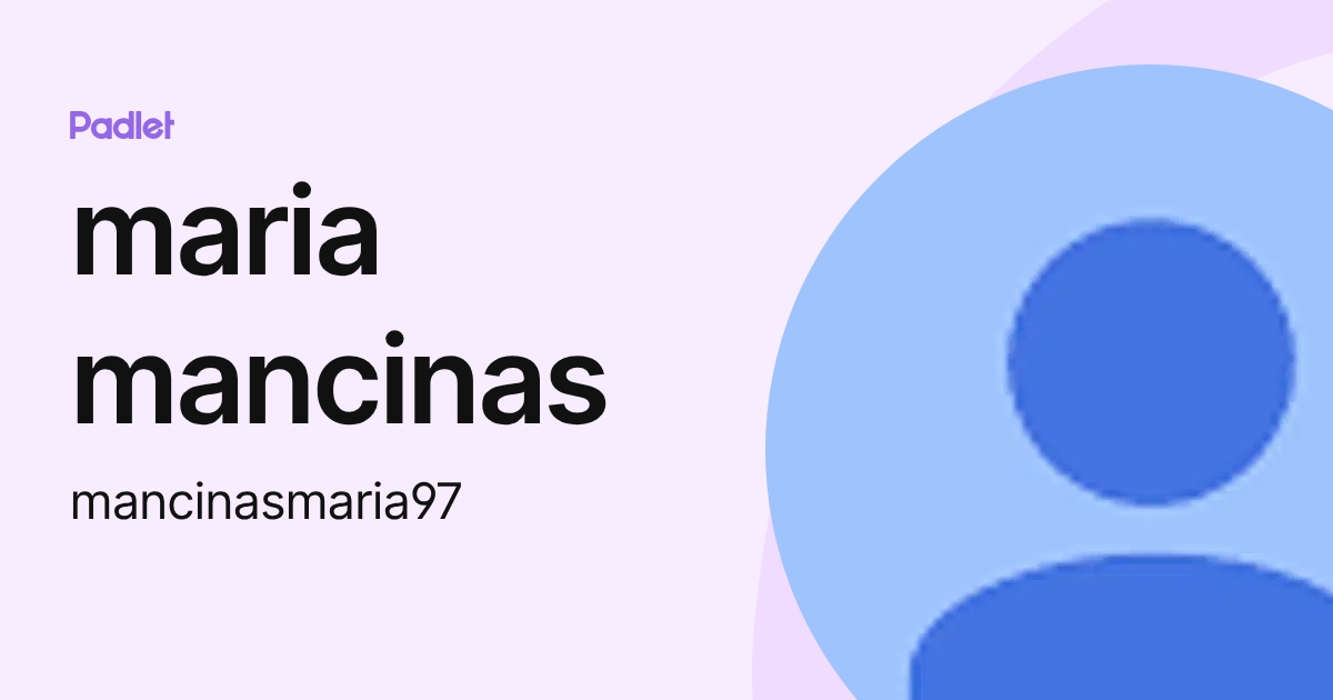 maria mancinas (mancinasmaria97) profile | Padlet