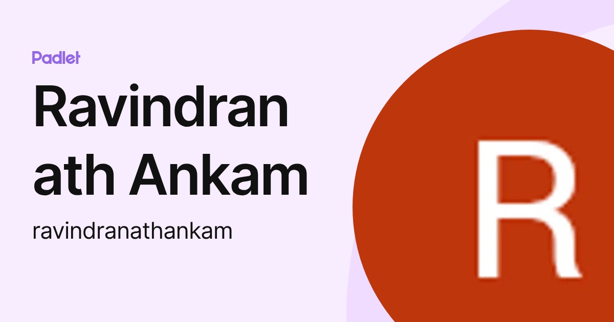 Ravindranath Ankam (ravindranathankam) profile | Padlet