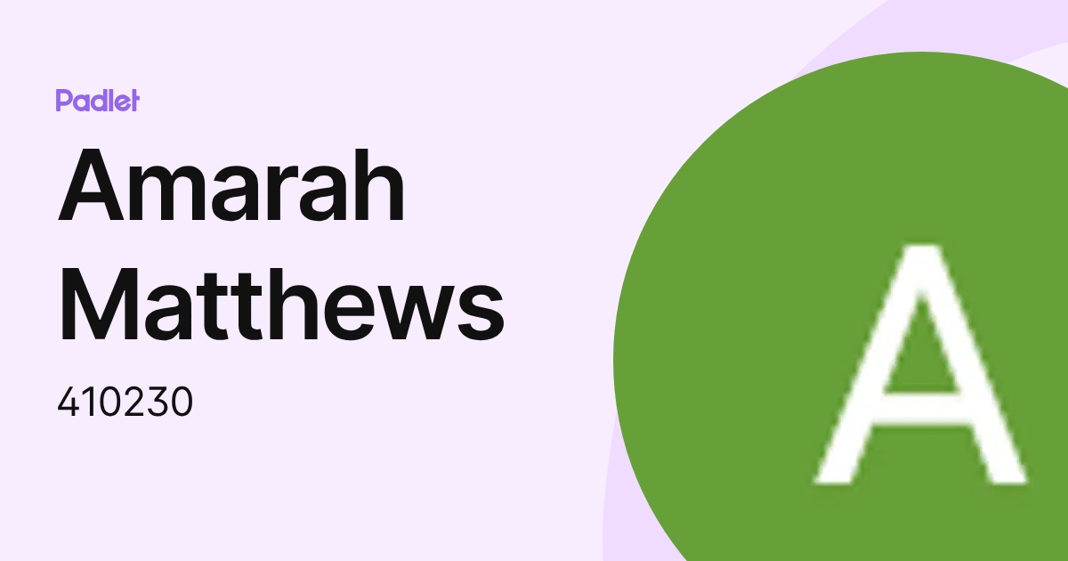Amarah Matthews (410230) profile | Padlet