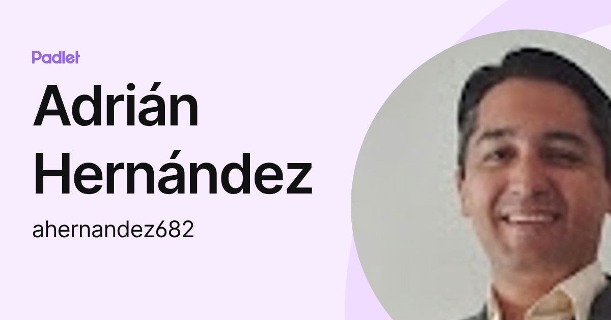 Adrián Hernández (ahernandez682) profile | Padlet