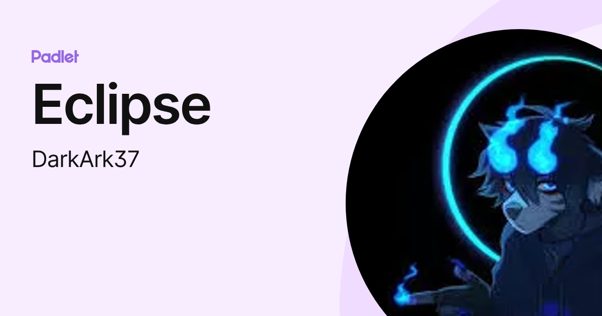 Eclipse (DarkArk37) profile | Padlet