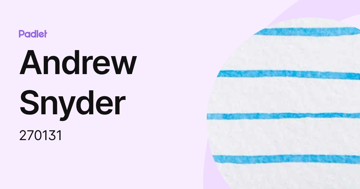 Andrew Snyder (270131) profile | Padlet