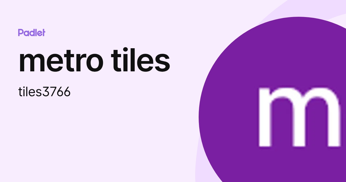 metro tiles (tiles3766) profile | Padlet