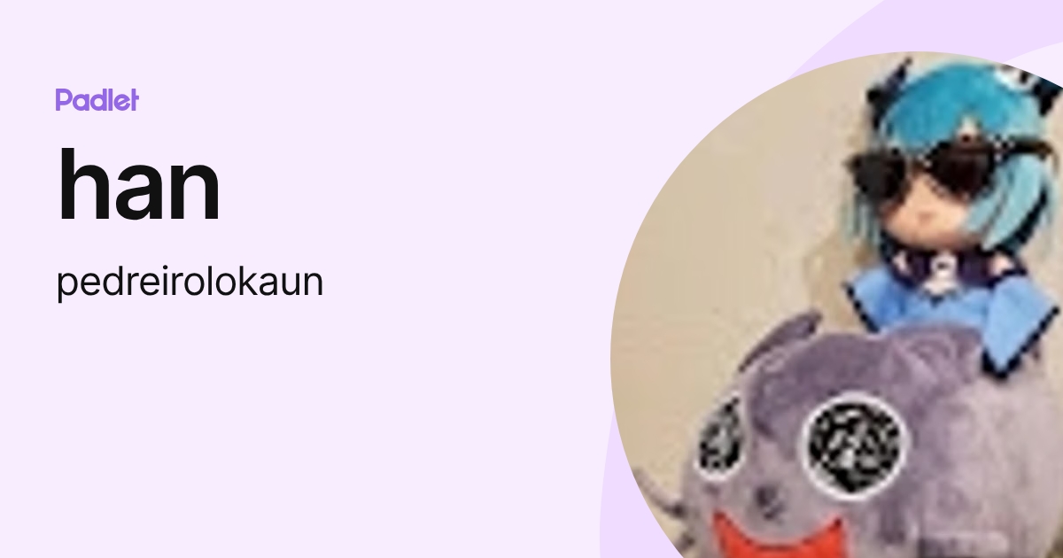 han (pedreirolokaun) profile | Padlet