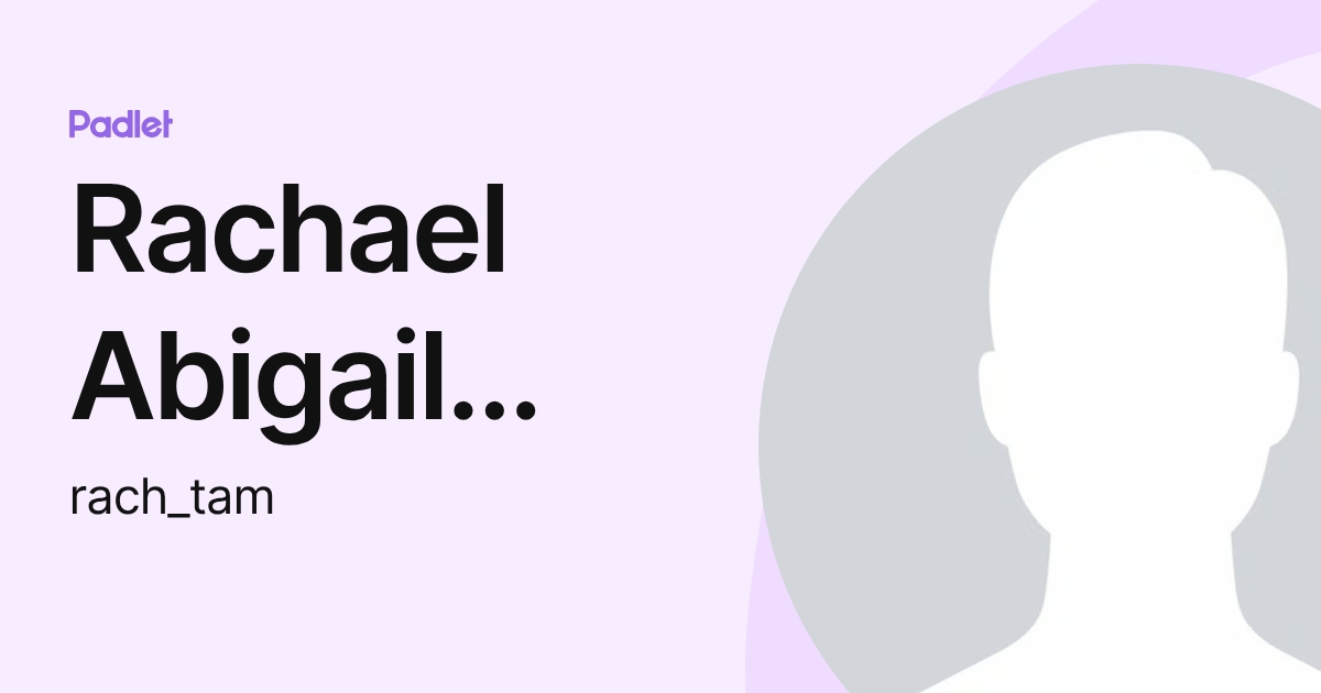 Rachael Abigail Tam (rach_tam) profile | Padlet