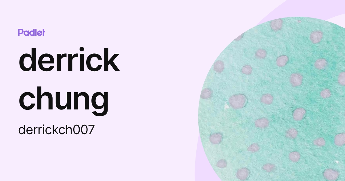 derrick chung (derrickch007) profile | Padlet