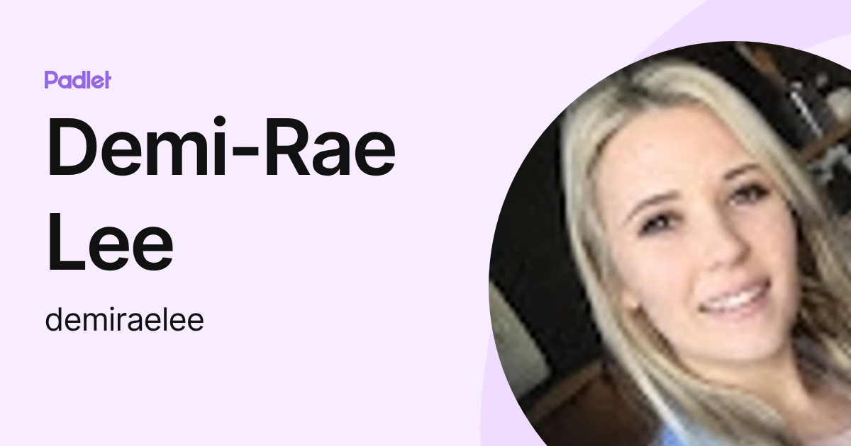 Demi Rae Walker Demi-Rae Lee (demiraelee) profile | Padlet