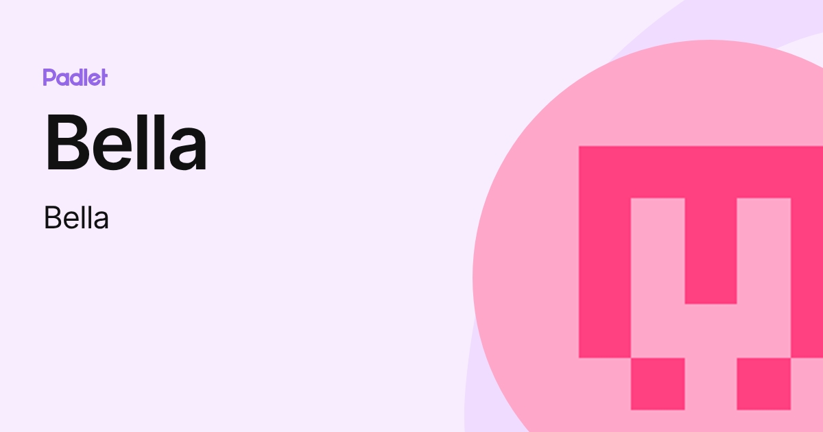 Bella (Bella) profile | Padlet