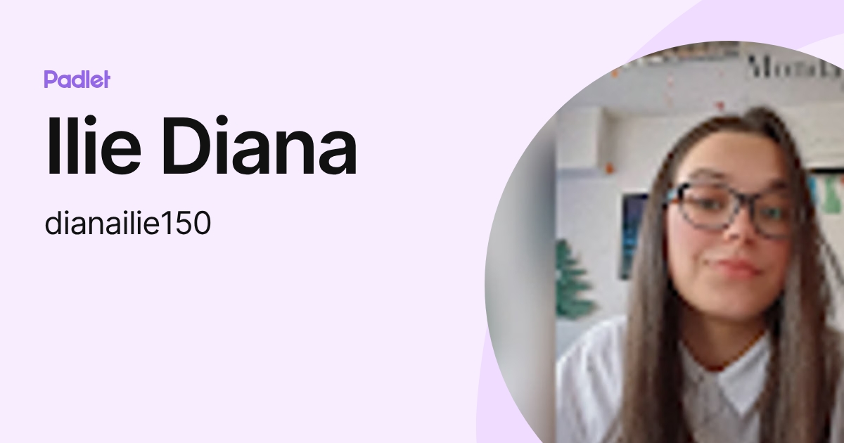 Ilie Diana (dianailie150) profile | Padlet