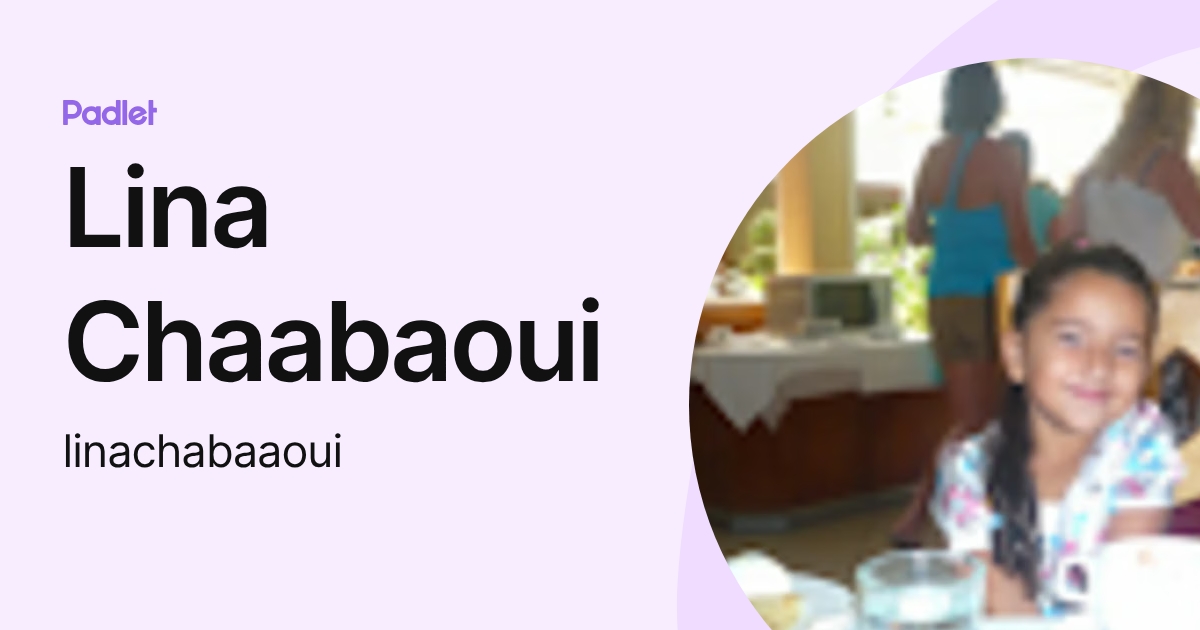 Lina Chaabaoui (linachabaaoui) profile | Padlet