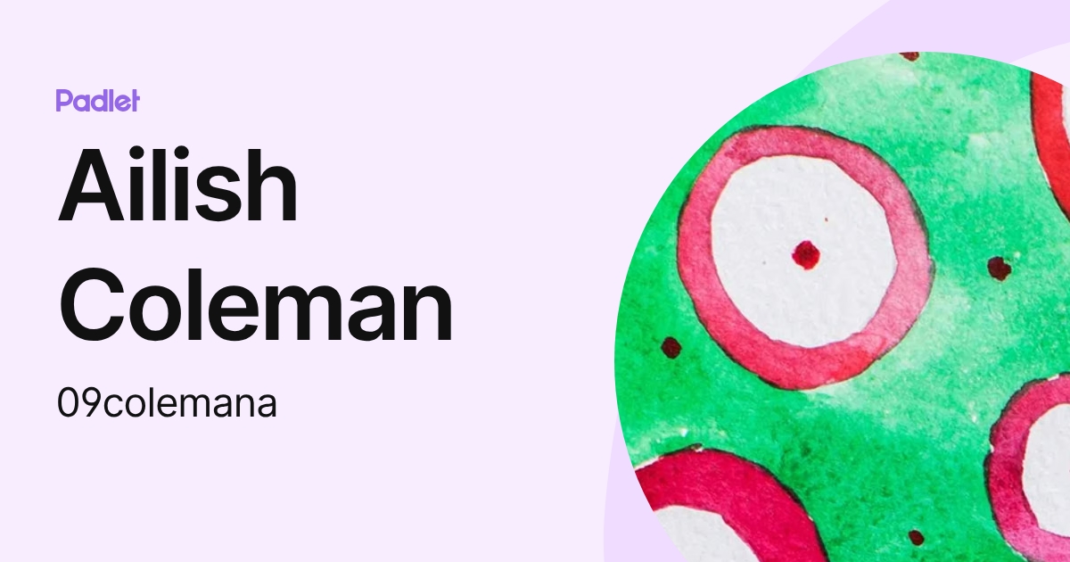 Ailish Coleman (09colemana) profile | Padlet