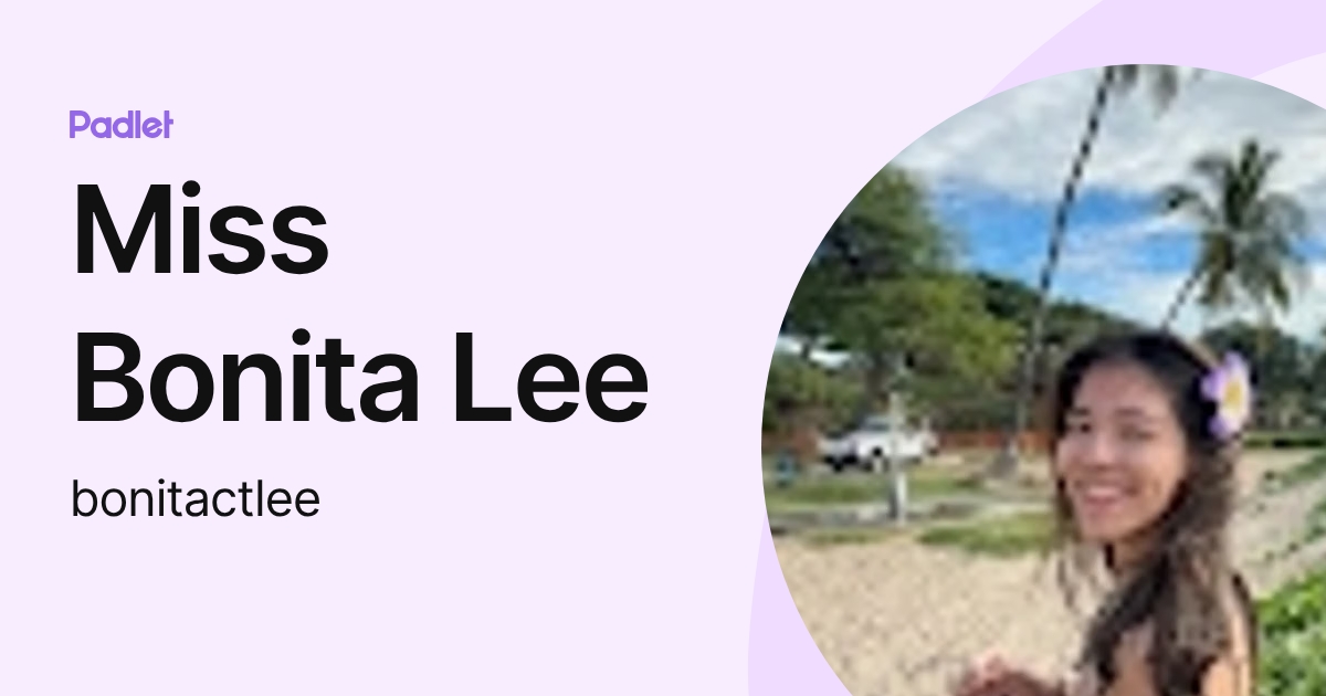 Miss Bonita Lee (bonitactlee) profile | Padlet