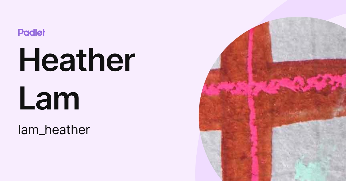 Heather Lam (lam_heather) profile | Padlet