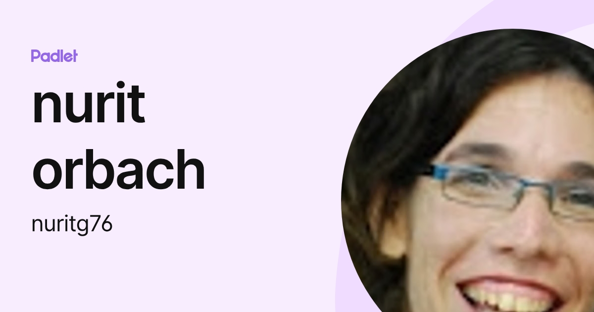 nurit orbach (nuritg76) profile | Padlet