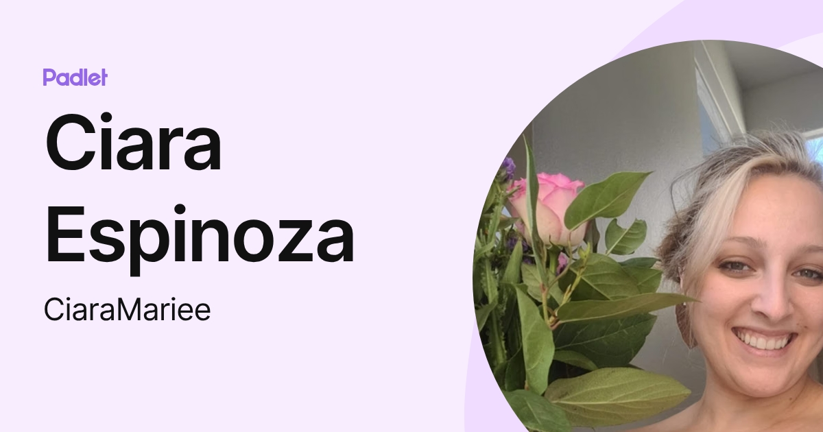 Ciara Espinoza (CiaraMariee) profile | Padlet