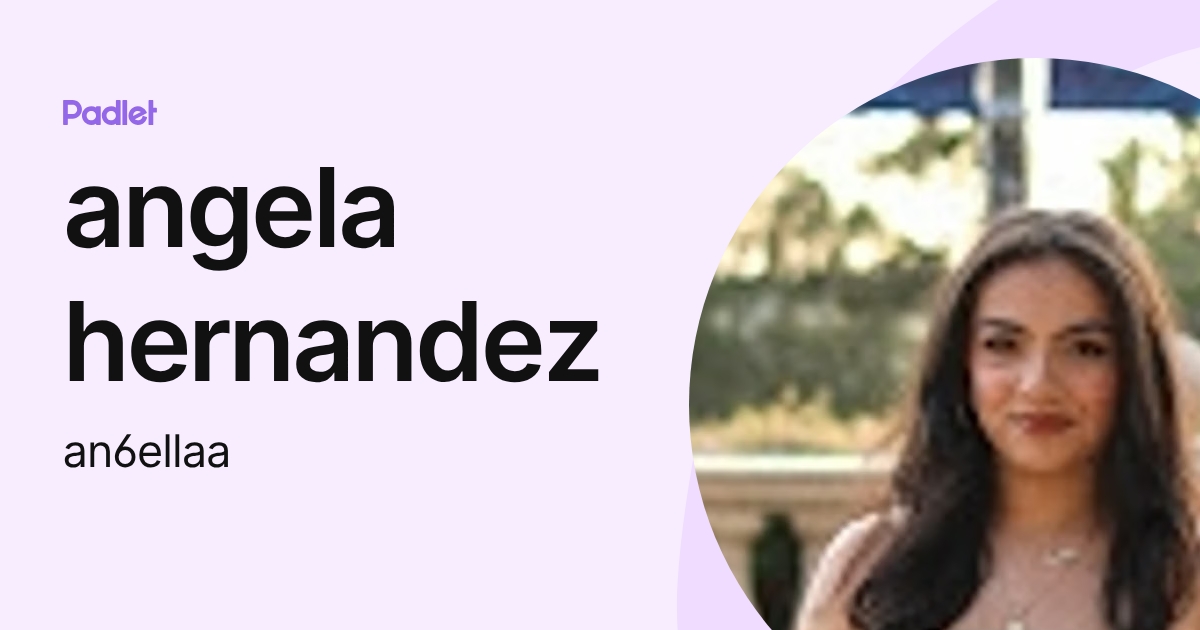 angela hernandez (an6ellaa) profile | Padlet