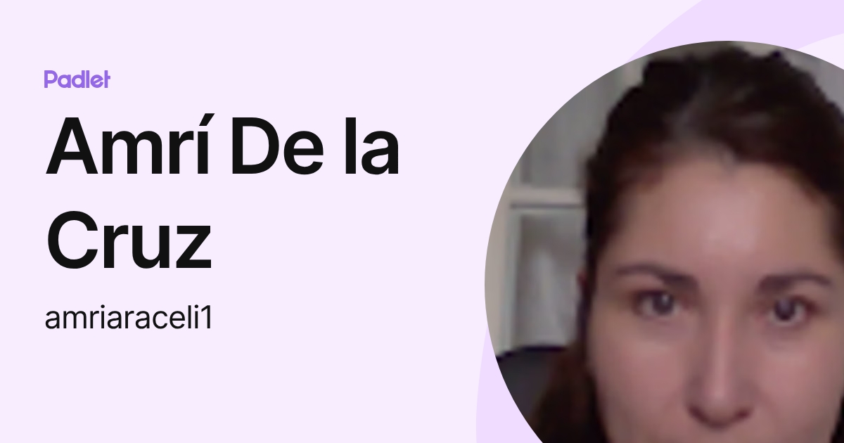 Amrí De la Cruz (amriaraceli1) profile | Padlet